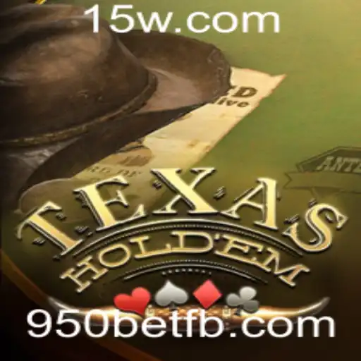 Texas Hold'em e a Estratégia do 950bet: Conhecendo as Regras e Estratégias Atuais